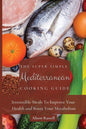 The Super Simple Mediterranean Cooking Guide: Irresistible Meals To Improve Your Health and Boost Your Metabolism - Paperback
