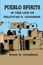 Pueblo Spirits: in the life of Felicitas D. Goodman - Paperback