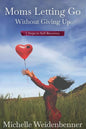 Moms Letting Go Without Giving Up - Paperback