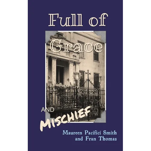 Full of Grace and Mischief - Hardcover