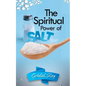 The Spiritual Power of Salt: How to Use this Prayer Ritual for Financial Abundance, Protection Against Witches and to Get What You Want. - Paperback