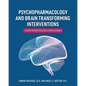 Psychopharmacology and Brain Transforming Interventions: A Guide for Mental Health Professionals - Paperback
