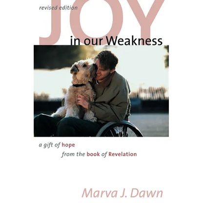 Joy in Our Weakness: A Gift of Hope from the Book of Revelation - Paperback
