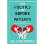 When Politics Comes Before Patients: Why and How Canadian Medicare is Failing - Paperback