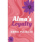 Alma's Loyalty - Paperback