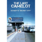 The Last Camelot: US Navy's "Secret City" - Paperback