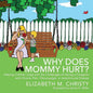 Why Does Mommy Hurt?: Helping Children Cope with the Challenges of Having a Caregiver with Chronic Pain, Fibromyalgia, or Autoimmune Disease - Paperback