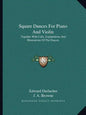Square Dances for Piano and Violin: Together with Calls, Explanations and Illustrations of the Dances - Paperback