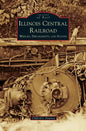 Illinois Central Railroad: Wrecks, Derailments, and Floods - Hardcover