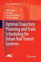 Optimal Trajectory Planning and Train Scheduling for Urban Rail Transit Systems - Paperback