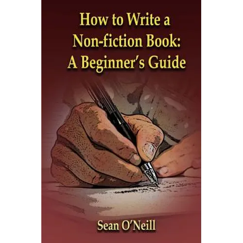 How to Write a Non-fiction Book: A Beginner's Guide - Paperback