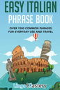 Easy Italian Phrase Book: Over 1500 Common Phrases For Everyday Use And Travel - Paperback