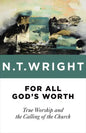 For All God's Worth: True Worship and the Calling of the Church - Paperback