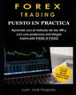 Forex Trading - Puesto en práctica: El método de las 4M + Estrategia de Price Action + Trades reales paso a paso (segunda edición) - Paperback