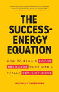 The Success-Energy Equation: How to Regain your Focus, Recharge your Life and Really Get Sh!t Done - Paperback