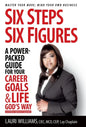 Six Steps Six Figures - A Power-Packed Guide for Your Career Goals & Life God's Way: Master Your Move - Mind Your Own Business - Hardcover