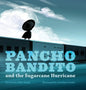 Pancho Bandito and the Sugarcane Hurricane - Hardcover