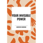 Your Invisible Power - Paperback