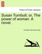 Susan Turnbull; Or, the Power of Woman. a Novel. - Paperback