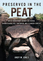 Preserved in the Peat: An Extraordinary Bronze Age Burial on Whitehorse Hill, Dartmoor, and Its Wider Context - Paperback