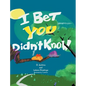 I Bet You Didn't Know - Hardcover