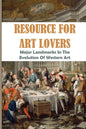 Resource For Art Lovers: Major Landmarks In The Evolution Of Western Art: Museum Of Western Art - Paperback