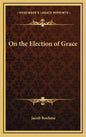 On the Election of Grace - Hardcover