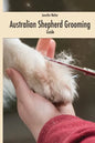 Australian Shepherd Grooming (english colored edition): Guide colored - Paperback