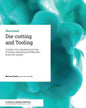Die-cutting and Tooling: A guide to the manufacture and use of cutting, embossing and foiling dies, anvils and cylinders - Paperback