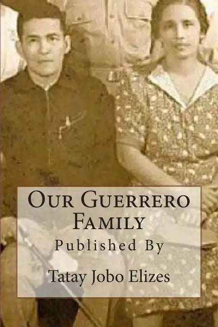 Our Guerrero Family: Pictorials Over the Years From Talisay and Abroad - Paperback