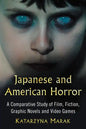 Japanese and American Horror: A Comparative Study of Film, Fiction, Graphic Novels and Video Games - Paperback