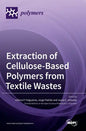 Extraction of Cellulose-Based Polymers from Textile Wastes - Hardcover