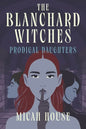 The Blanchard Witches: Prodigal Daughters - Paperback