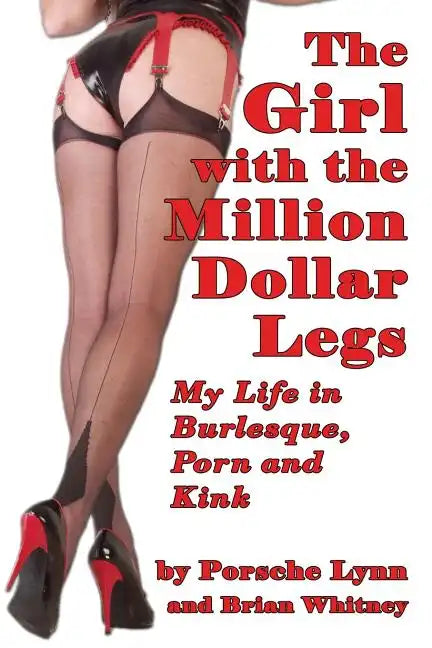 The Girl with the Million-Dollar Legs: My Life in Burlesque, Porn and Kink - Paperback