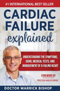 Cardiac Failure Explained: Understanding the Symptoms, Signs, Medical Tests, and Management of a Failing Heart - Paperback