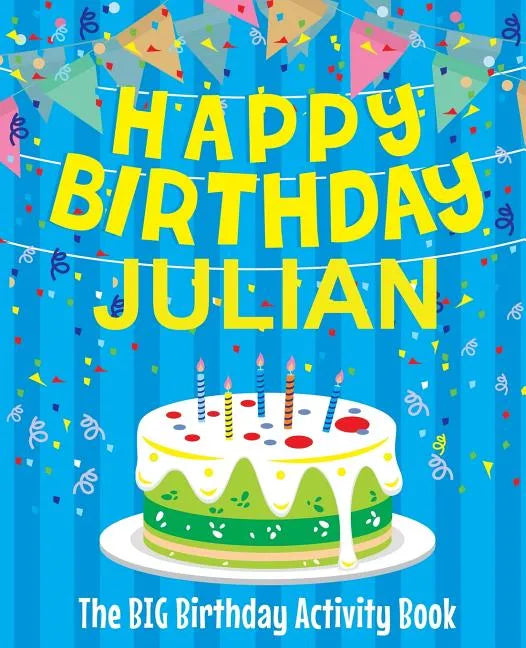 Happy Birthday Julian - The Big Birthday Activity Book: (Personalized Children's Activity Book) - Paperback