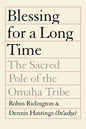 Blessing for a Long Time: The Sacred Pole of the Omaha Tribe - Paperback