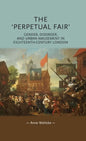 The 'Perpetual Fair': Gender, Disorder, and Urban Amusement in Eighteenth-Century London - Paperback