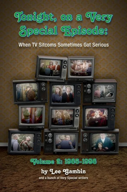 Tonight, On A Very Special Episode When TV Sitcoms Sometimes Got Serious Volume 2 (hardback): 1986-1998: 1957-1985 - Hardcover
