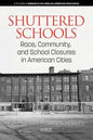 Shuttered Schools: Race, Community, and School Closures in American Cities - Paperback