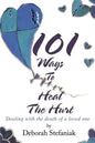 101 Ways To Heal The Hurt: Dealing with the death of a loved one - Paperback