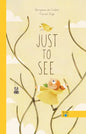 Just to See - Hardcover