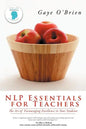Nlp Essentials for Teachers: The Art of Encouraging Excellence in Your Students - Paperback