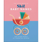 Little Book of Shit Baby Names: And Other Pearls of Parenting Wisdom - Hardcover