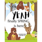 Yeah Finally Spring Is Here Coloring Book For Kids 4-8: Cool Nature Wild Animals And More - Welcome Spring Season Animal Coloring Book - Paperback