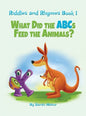 Riddles and Rhymes: What Did the ABCs Feed the Animals: Bedtime with a Smile Picture Books - Hardcover