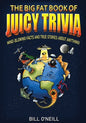 The Big Fat Book of Juicy Trivia: Mind-blowing Facts And True Stories About Anything! - Paperback