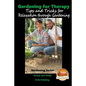 Gardening for Therapy - Tips and Tricks for Relaxation through Gardening - Paperback