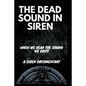 The Dead Sound in Siren: When We Hear The Sound We Drift, A Siren Documentary - Paperback