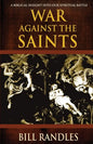 War Against the Saints: A Biblical Insight Into Our Spiritual Battle - Paperback